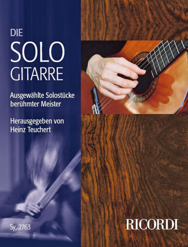 Die Sologitarre - Ausgewählte Solostücke berühmter Meister&nbsp;&nbsp;für Gitarre&nbsp;&nbsp;
