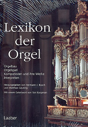 Lexikon der Orgel Orgelbau,  Orgelspiel, Komponisten und  ihre Werke, Interpreten