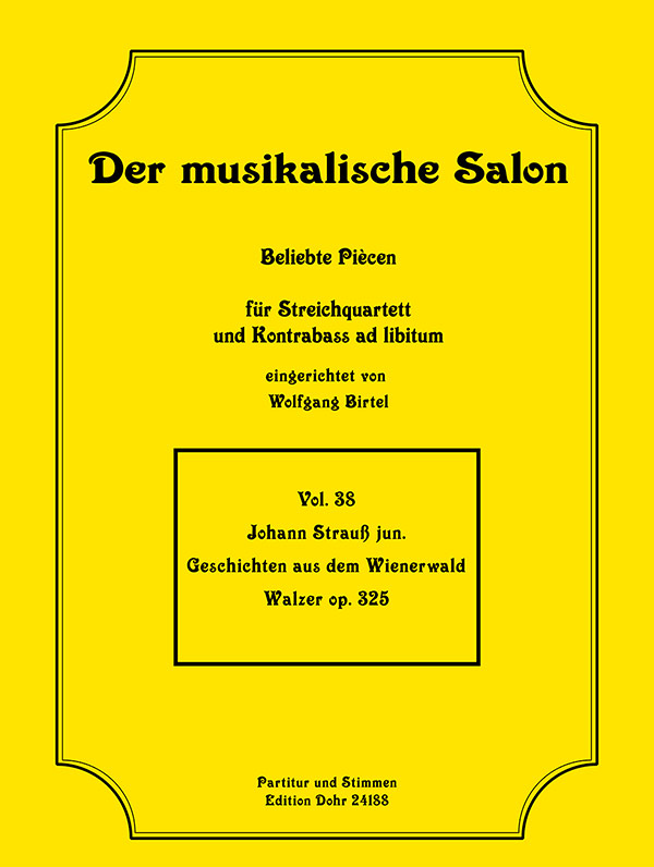 Geschichten aus dem Wienerwald&nbsp;&nbsp;Walzer op.325 für Streichquartett&nbsp;&nbsp;Kontrabass ad lib.,  Partitur und Stimmen