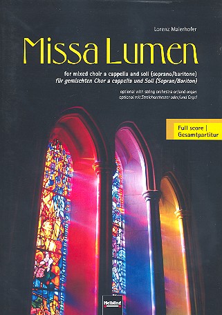 Missa Lumen für Soli und gem Chor,&nbsp;&nbsp;Streichorchester und Orgel ad lib&nbsp;&nbsp;Partitur