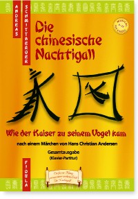 Die chinesische Nachtigall&nbsp;&nbsp;Wie der Kaiser zu seinem Vogel kam&nbsp;&nbsp;Gesamtausgabe (Klavier-Partitur)