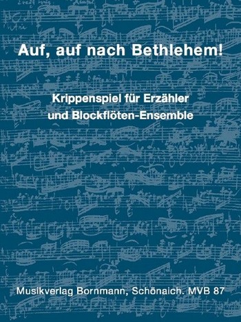 Auf auf nach Bethlehem für Erzähler  und Blockflöten-Ensemble  Partitur und Stimmen