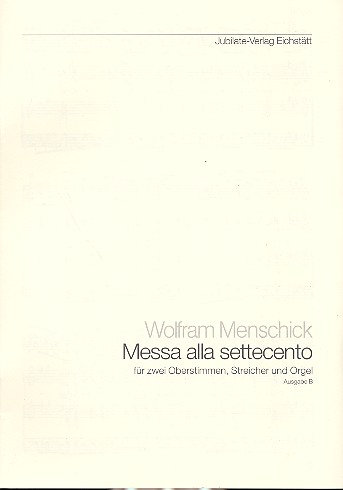 Messa alla settecento Ausgabe B  für 2 Oberstimmen, Streicher und Orgel  Partitur