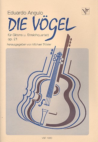 Die Vögel op.21 für Gitarre  und Streichquartett  Partitur und Stimmen