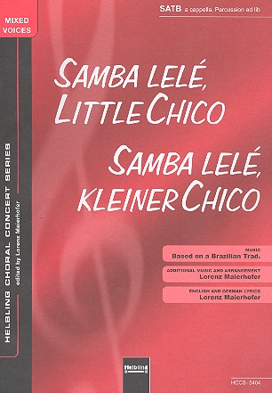 Samba Lelé, litte Chico&nbsp;&nbsp;für gem Chor und Percussion ad lib.&nbsp;&nbsp;Singpartitur