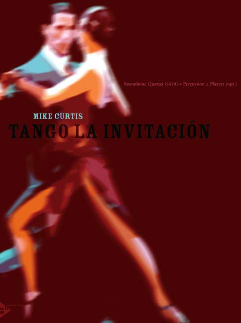 Tango la Invitacion&nbsp;&nbsp;for 4 Saxophones (SATB)&nbsp;&nbsp;score and parts