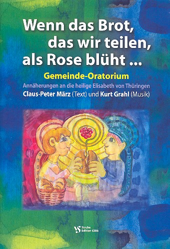 Wenn das Brot das wir teilen als  Rose blüht Gemeinde-Oratorium, Partitur  März, Claus-Peter, Text
