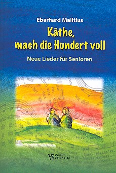 Käthe, mach die 100 voll&nbsp;&nbsp;Neue Lieder für Senioren&nbsp;&nbsp;Liederbuch