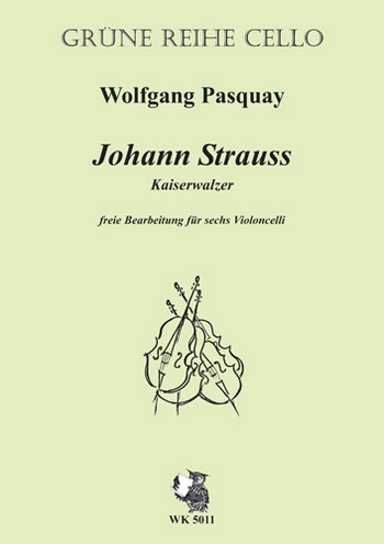 Kaiserwalzer für 6 Violoncelli&nbsp;&nbsp;Partitur und Stimmen&nbsp;&nbsp;Pasquay, Wolfgang, Bearb.