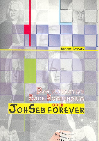Das ultimative Bach-Kompendium&nbsp;&nbsp;oder JohSeb forever für 2 Trompeten,&nbsp;&nbsp;Horn in F, Posaune und Tuba