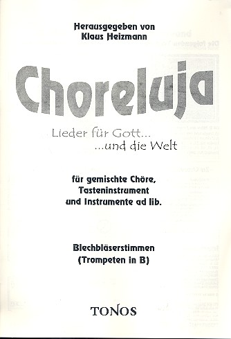 Choreluja für gem Chor, Tasteninstrument&nbsp;&nbsp;und Instrumente ad lib&nbsp;&nbsp;Blechbläser in B (Spielpartitur)