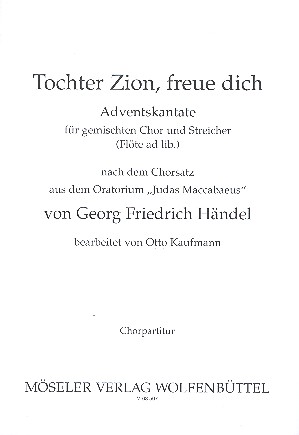 Tochter Zion freue dich&nbsp;&nbsp;für gem Chor und Streichorchester, Flöte ad lib&nbsp;&nbsp;Chorpartitur