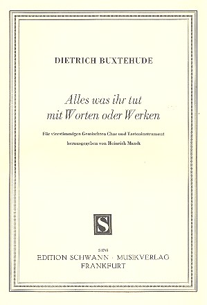 Alles was ihr tut mit Worten oder Werken&nbsp;&nbsp;für Soli, gem Chor, Streicher und Tasteninstrument&nbsp;&nbsp;Partitur