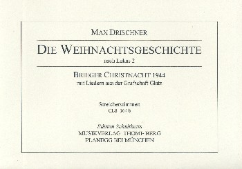 Die Weihnachtsgeschichte  für 1-4-stimmigen Chor und Tasteninstrument (Instrumente ad lib)  Streicherstimmen (1-1-1-1)