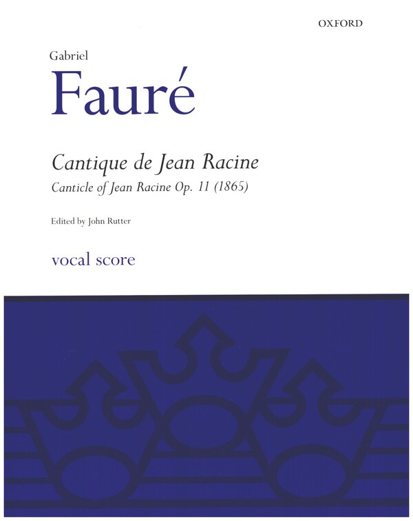 Cantique de Jean Racine op.11&nbsp;&nbsp;for mixed chorus, organ (piano), lower strings and harp&nbsp;&nbsp;vocal score
