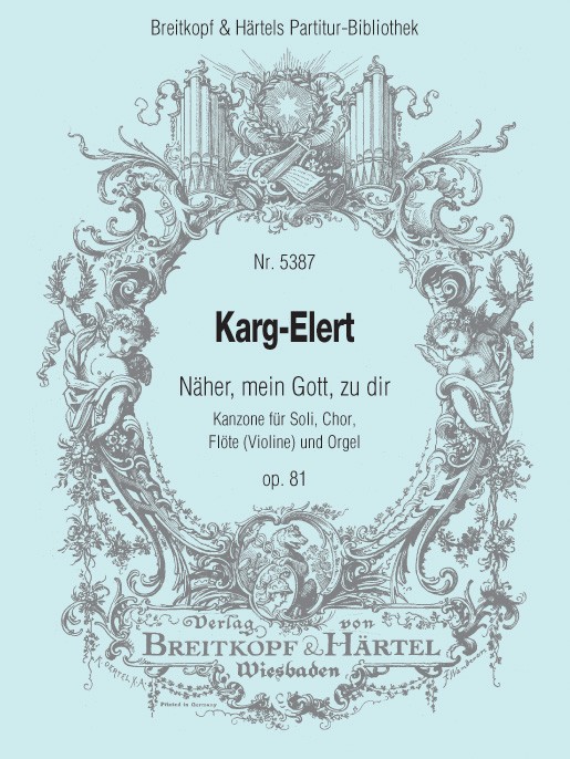 Näher mein Gott zu dir op.81 - Kanzone&nbsp;&nbsp;für Soli, Chor, Flöte (Violine) und Orgel&nbsp;&nbsp;Partitur (dt/en)