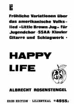 Happy Life für Jugendchor (Frauenchor),  Klavier, Gitarre und Schlagwerk  Chorpartitur
