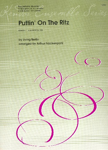 Puttin' on the Ritz&nbsp;&nbsp;for saxophone quartet&nbsp;&nbsp;score and parts