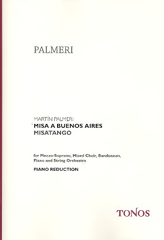 Misa a Buenos Aires&nbsp;&nbsp;für Mezzosopran, gem Chor, Bandoneon, Klavier und Streichorchester&nbsp;&nbsp;Klavierauszug