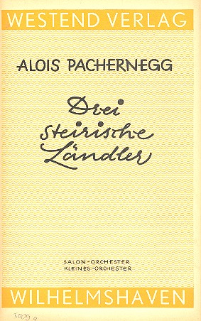 3 Steirische Ländler   für Salonorchester  Direktion und Stimmen