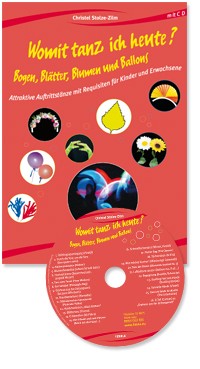 Womit tanz ich heute (+CD)&nbsp;&nbsp;Bogen, Blätter, Blumen und Ballons&nbsp;&nbsp;
