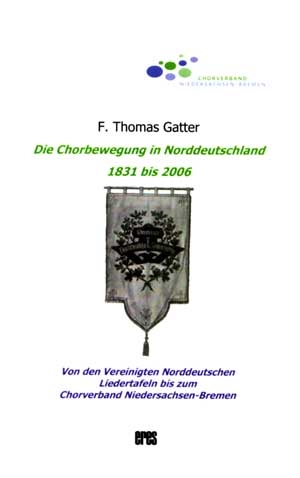 Die Chorbewegung in Norddeutschland 1831-2006    