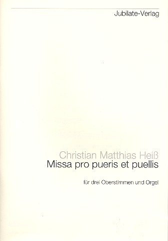 Missa pro pueris et puellis  für 3 Oberstimmen und Orgel  Partitur
