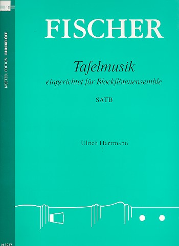 Tafelmusik &nbsp;&nbsp;für 4 Blockflöten (SATB)&nbsp;&nbsp;Partitur und Stimmen