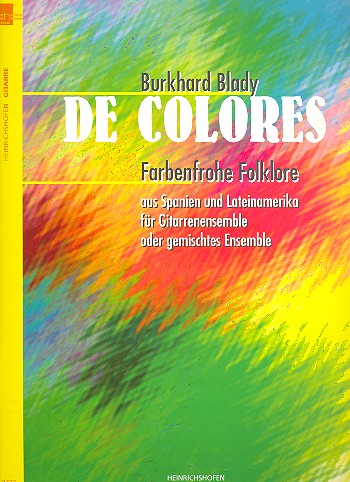 De Colores: für Gitarren-Ensemble&nbsp;&nbsp;(andere 3-4stimmige Ensembles)&nbsp;&nbsp;Partitur und Stimmen
