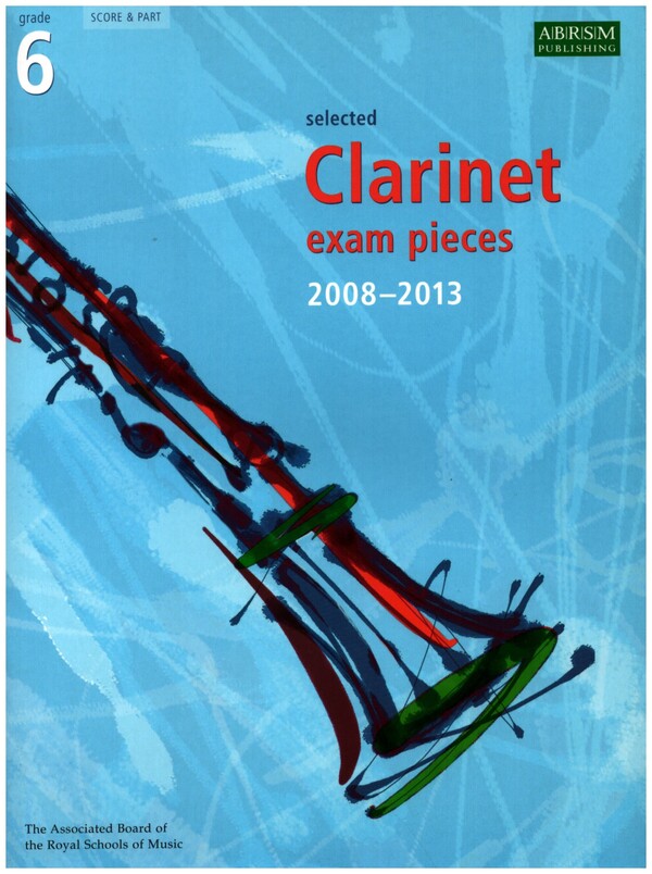 Selected Clarinet Exam Pieces 2008-2013&nbsp;&nbsp;Grade 6 for clarinet and piano&nbsp;&nbsp;