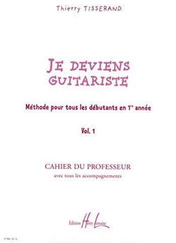 Je deviens guitariste vol.1 cahier du professeur&nbsp;&nbsp;avec tous les accompagnements&nbsp;&nbsp;