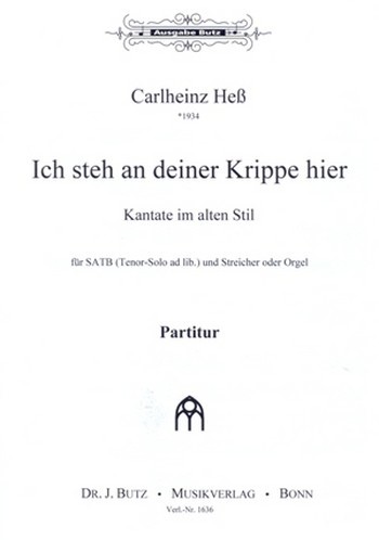 Ich steh an deiner Krippe hier&nbsp;&nbsp;für Chor, Tenor-Solo ad lib., Streicher und Orgel&nbsp;&nbsp;Partitur