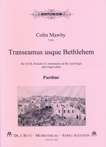 Transeamus usque Bethlehem&nbsp;&nbsp;für gem Chor, Streicher und Orgel, (C-Instrument ad lib)&nbsp;&nbsp;Partitur