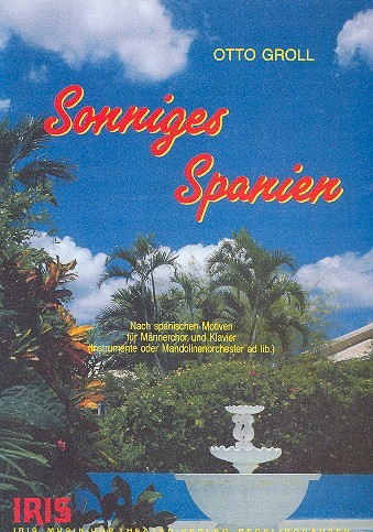 Sonniges Spanien für Männerchor  und Klavier (Instrumente ad lib)  Chorpartitur