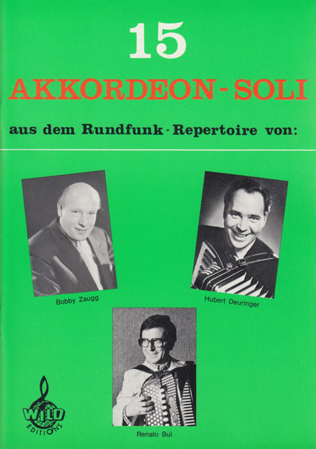 15 Akkordeon-Soli aus dem&nbsp;&nbsp;Rundfunk-Repertoire von Bobby Zaugg,&nbsp;&nbsp;Hubert Deuringer und Ranato Bui