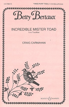 Incredible Mister Toad&nbsp;&nbsp;for female chorus and piano&nbsp;&nbsp;score