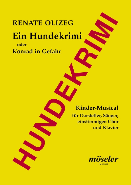 Ein Hundekrimi oder Konrad in Gefahr&nbsp;&nbsp;für Kinderchor und Klavier&nbsp;&nbsp;