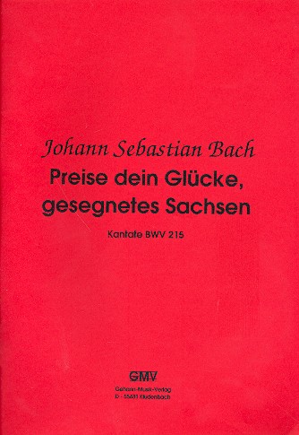 Preise dein Glücke gesegnetes Sachsen  Kantate Nr.215 BWV215  Partitur