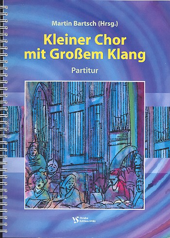Kleiner Chor mit grossem Klang &nbsp;&nbsp;für 1-stimmigen Chor und Orgel (Instrumente ad lib)&nbsp;&nbsp;Partitur