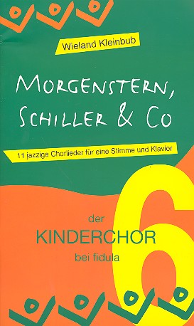 Morgenstern, Schiller & Co für Darsteller,&nbsp;&nbsp;Kinderchor und Klavier&nbsp;&nbsp;Notenausgabe