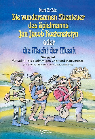 Die wundersamen Abenteuer des Spielmanns Jan Jacob Rostensteiyn&nbsp;&nbsp;für Soli, 1-3st. Kinderchor und Instrumente&nbsp;&nbsp;Partitur