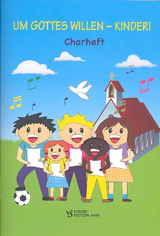 Um Gottes Willen - Kinder!&nbsp;&nbsp;für Kinderchor und Klavier&nbsp;&nbsp;Chorheft