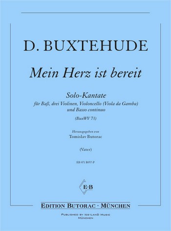 Mein Herz ist bereit BuxWV73 für Bass,&nbsp;&nbsp;3 Violinen, Violoncello (Viola da gamba) und Bc&nbsp;&nbsp;Partitur und Stimmen