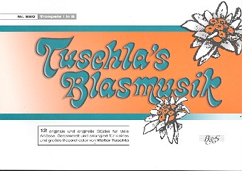 Tuschla's Blasmusik  für Blasorchester  Trompete 1 in B