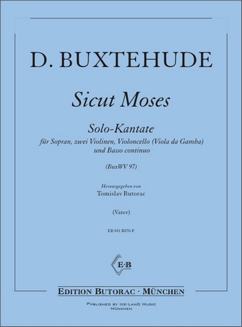 Sicut Moses BuxWV97 für Sopran,&nbsp;&nbsp;2 Vioinen, Violoncello (Viola da hgamba) und Bc&nbsp;&nbsp;Partitur und Stimmen