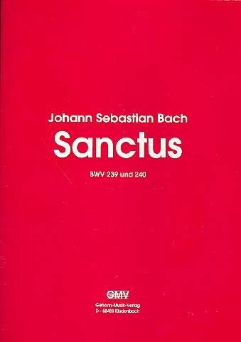 Sanctus d-Moll BWV239 und G-Dur BWV240  für gem Chor und Orchester  Klavierauszug