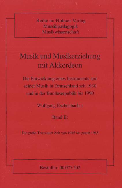 Musik und Musikerziehung mit Akkordeon Band 2  Die grosse Trossinger Zeit - von 1945 bis gegen 1965  