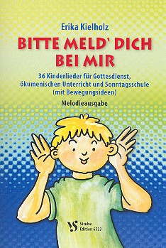 Bitte meld' dich bei mir &nbsp;&nbsp;für Kinderchor und Klavier&nbsp;&nbsp;Melodieausgabe