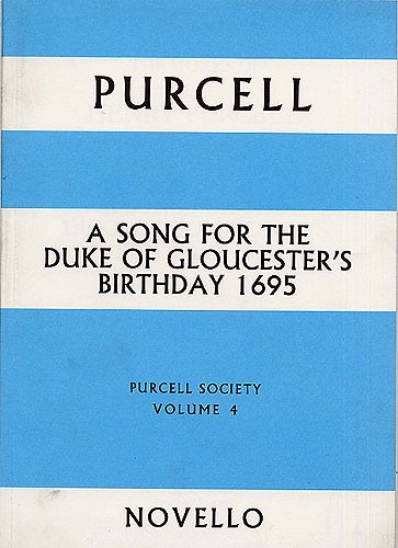 The Works of Henry Purcell vol.4&nbsp;&nbsp;A Song for the Duke of Gloucester's&nbsp;&nbsp;Birthday 1695
