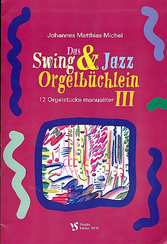 Das Swing- und Jazz-Orgelbüchlein Band 3&nbsp;&nbsp;für Orgel (manualiter)&nbsp;&nbsp;